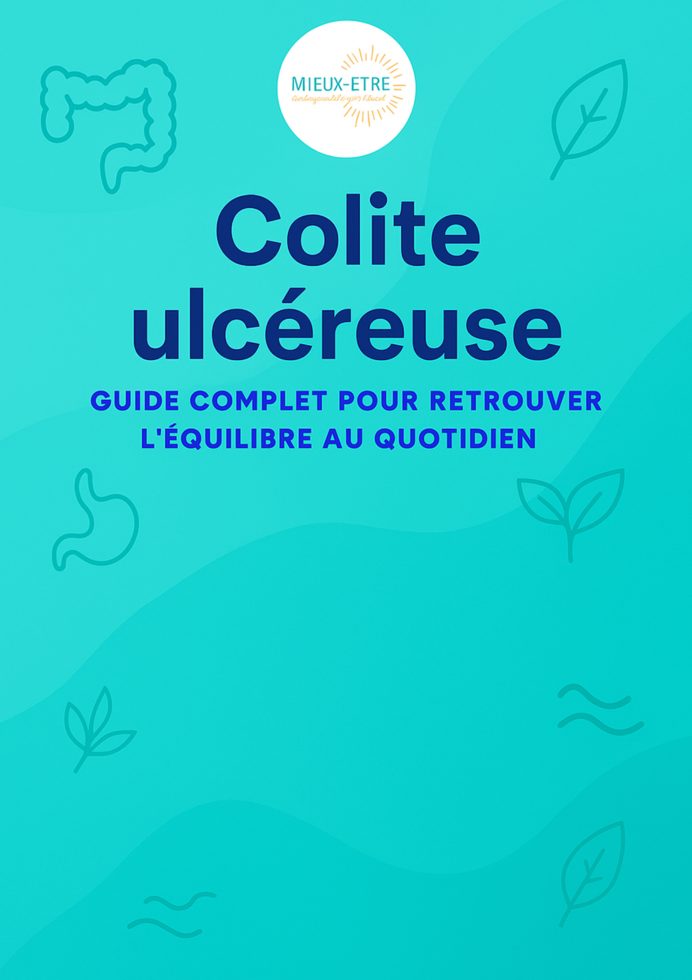 Colite ulcéreuse GUIDE COMPLET POUR RETROUVER L'ÉQUILIBRE AU QUOTIDIEN